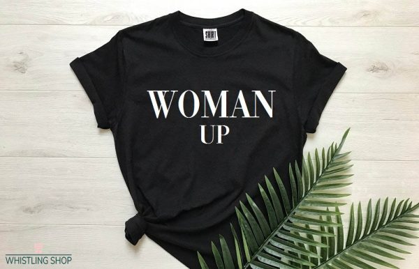 Woman Up T Shirt Womens Up Fashion Girl Power Shirt
