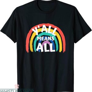 Y’all Means All T-Shirt LBGTQ Rainbow Love Vintage