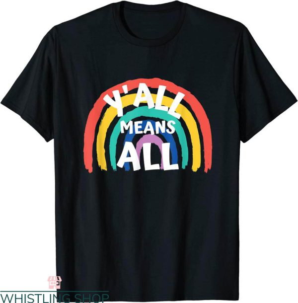 Y’all Means All T-Shirt LBGTQ Rainbow Love Vintage