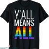 Y’all Means All T-Shirt LGBT Gay Lesbian Pride Parade Tee