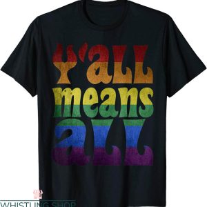 Y’all Means All T-Shirt LGBT Gay Pride Month Rainbow Tee