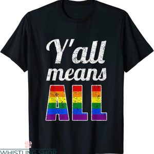Y’all Means All T-Shirt LGBT Lesbian Gay Rainbow Pride