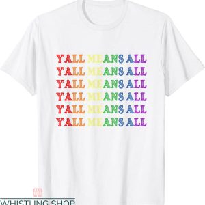 Y’all Means All T-Shirt Pride Month Rainbow LGBTQ Community