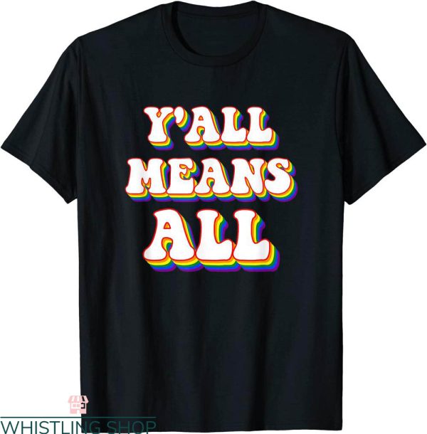 Y’all Means All T-Shirt Retro LGBT Rainbow Lesbian Gay Ally