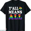 Y’all Means All T-Shirt Texas LGBT Pride Rainbow Tee