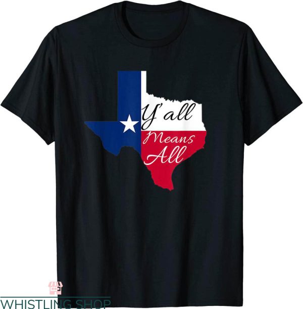 Y’all Means All T-Shirt Texas State Blue Red Map Tee