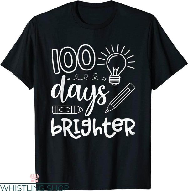 100 Days Brighter T-Shirt 100th Day For Teacher Child