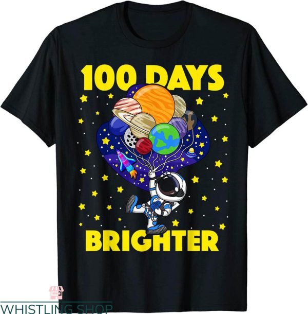 100 Days Brighter T-Shirt 100th Day School Astronaut Space