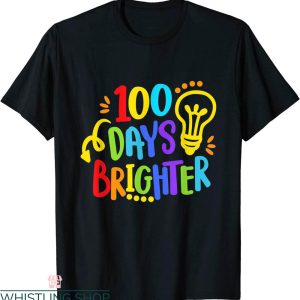 100 Days Brighter T-Shirt Happy 100th Day Of School Teacher