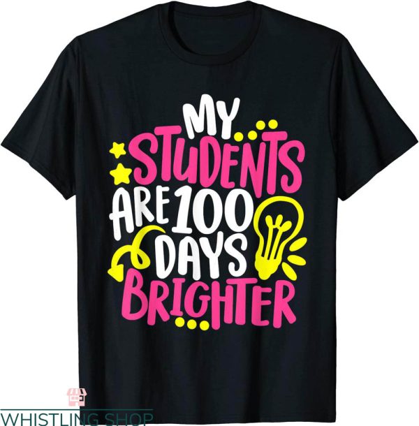 100 Days Brighter T-Shirt My Students Are Happy 100th Day