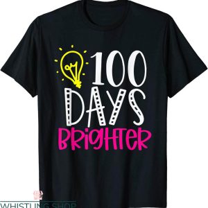 100 Days Brighter T-Shirt Teacher Student 100 Days Of School
