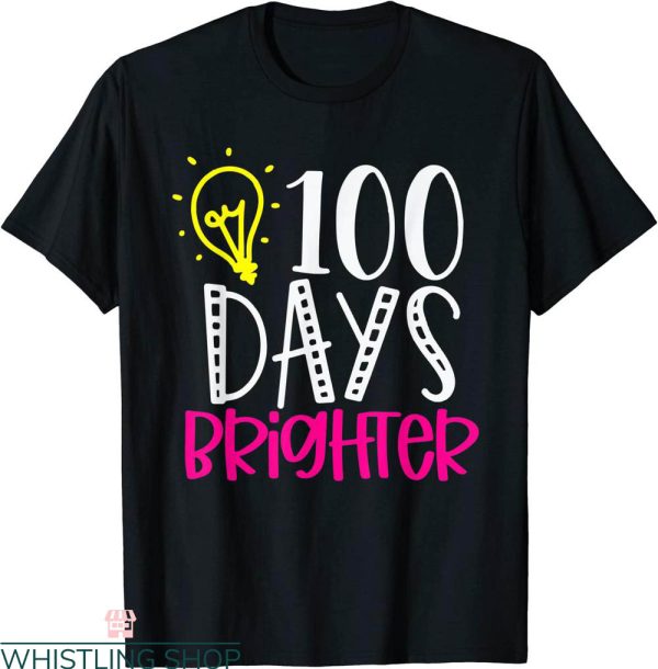 100 Days Brighter T-Shirt Teacher Student 100 Days Of School