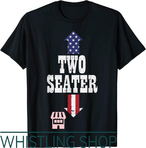 2 Seater T-Shirt Funny USA 4th Of July Party Naughty Gift