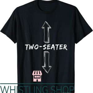 2 Seater T-Shirt Humor Funny Sarcastic Offensive Gag Gift