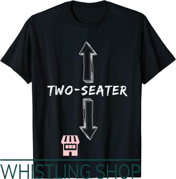 2 Seater T-Shirt Humor Funny Sarcastic Offensive Gag Gift