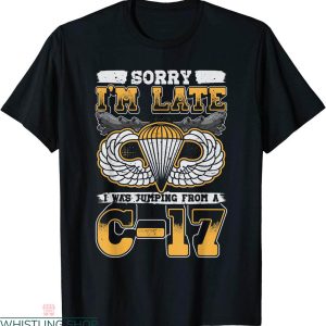82nd Airborne T-shirt I Was Jumping From A C-17 Veteran Day