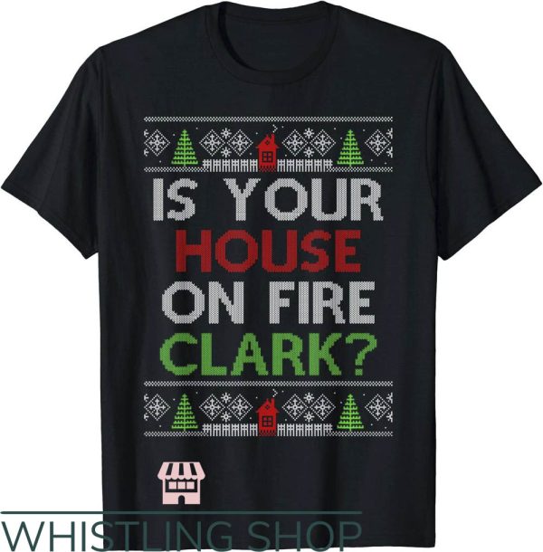Are You Serious Clark T-Shirt Is Your House On Fire Clark