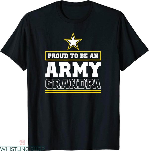 Army Family T-shirt Proud To Be An Army Grandpa Veteran Day