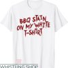 BBQ Stain On My White Lyrics T-Shirt Creepy Trending