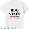 BBQ Stain On My White Lyrics T-Shirt Funny BBQ Tee Trending