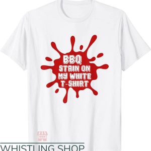 BBQ Stain On My White Lyrics T-Shirt Funny Saying Trending