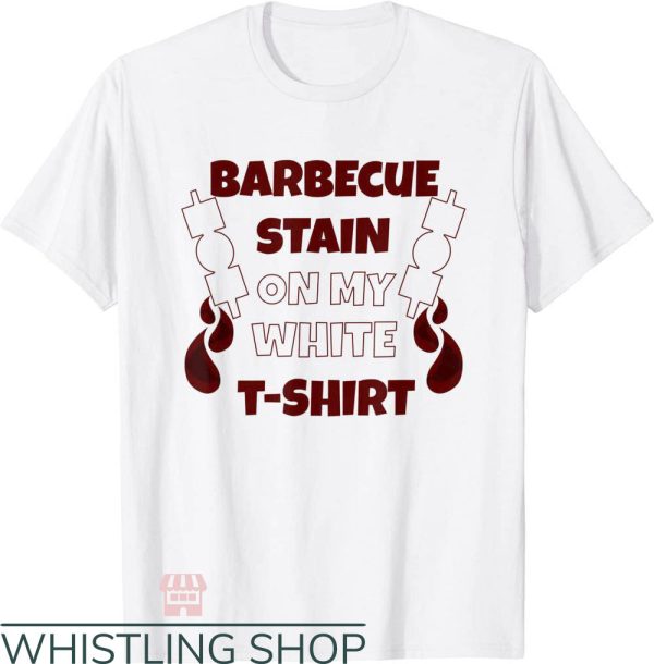 BBQ Stain On My White Lyrics T-Shirt Goulash Candy Trending