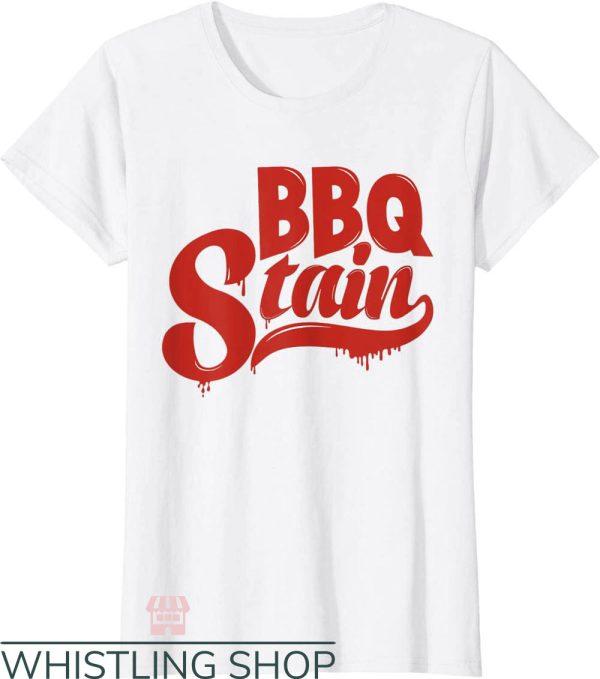 Barbecue Stain On My White T-Shirt BBQ Stain Trending