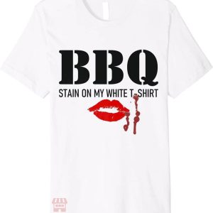 Barbecue Stain On My White T-Shirt With Red Lips Trending