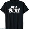 Be A Flirt Lift Your T-shirt Funny Joke Typography Sexy Girl