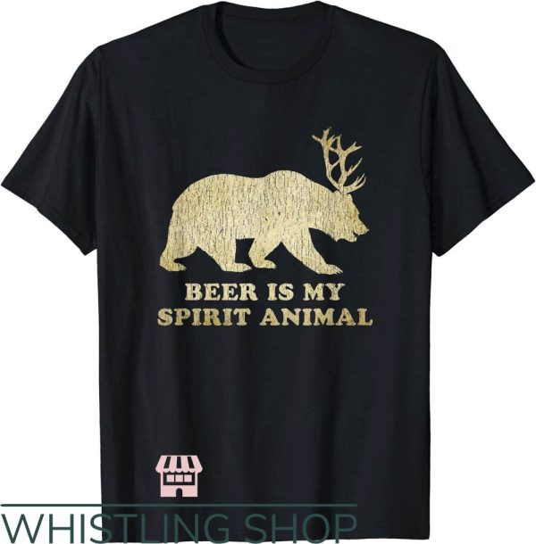 Bear Deer Beer T-Shirt Beer Is My Spirit Animal