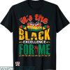 Black Excellence T-shirt Black Excellence For Me T-shirt