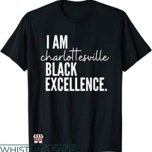 Black Excellence T-shirt I Am Charlottesville Black Excellence