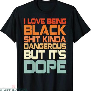 Black Love T-shirt I Love Being Black But Its Dope Vintage