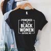Black Power T Shirt Powered By The Black Women Before Me