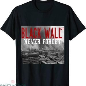 Black Wall Street T-Shirt We Never Forget Black History 1921