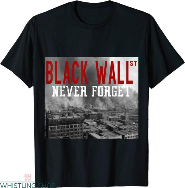 Black Wall Street T-Shirt We Never Forget Black History 1921