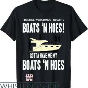 Boats N Hoes T-Shirt Gotta Have Me My Boats And Hoes T-Shirt