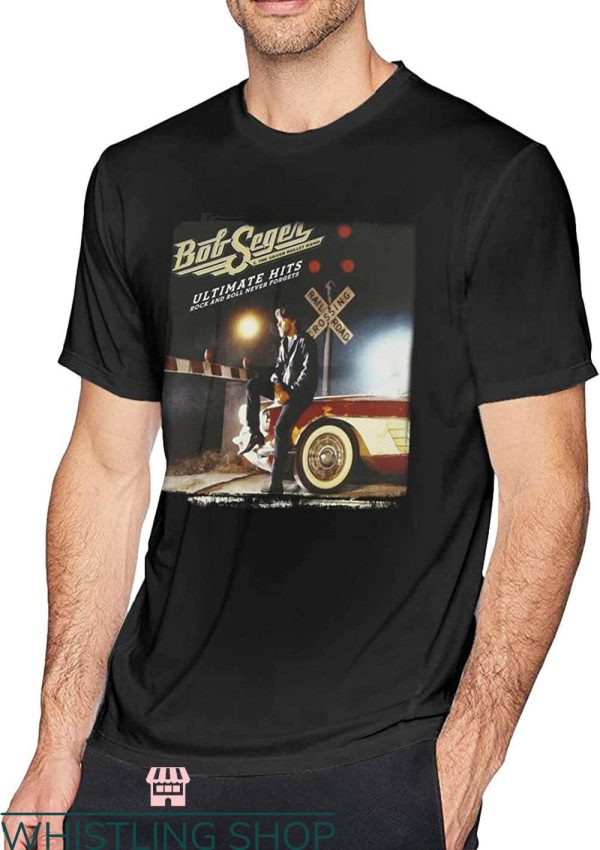 Bob Seger T-Shirt Ultimate Hits Rock And Roll Never Forgets