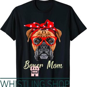 Boxer Sweat T-Shirt Mom Mothers Day Dog Lovers Gifts