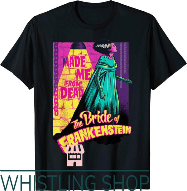 Bride Of Frankenstein T-Shirt Made Me From Dead