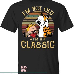 Calvin Doing Hobbes T Shirt I’m Not Old I’m A Classic