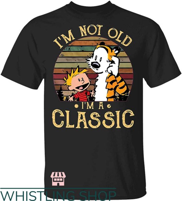 Calvin Doing Hobbes T Shirt I’m Not Old I’m A Classic