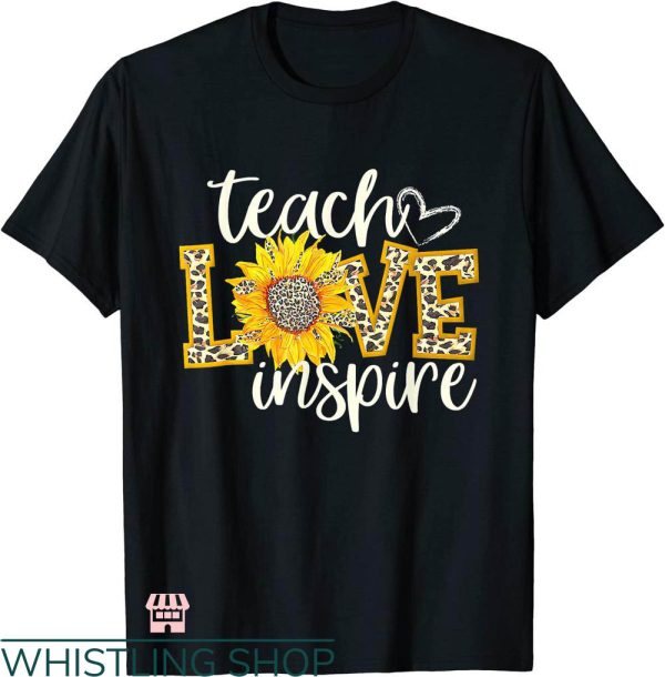 Cheap Teacher T-shirt Teacher Love Inspire Sunflower T-shirt