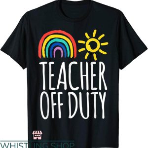 Cheap Teacher T-shirt Teacher Off Duty T-shirt