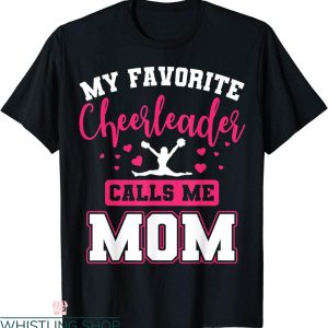 Cheer Team T-Shirt My Favorite Cheerleader Calls Me Mom