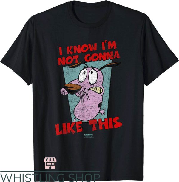Courage The Cowardly Dog T-Shirt Not Gonna Like It Trending