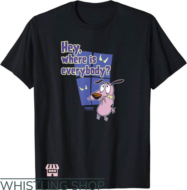 Courage The Cowardly Dog T-Shirt Where Is Everybody T-Shirt