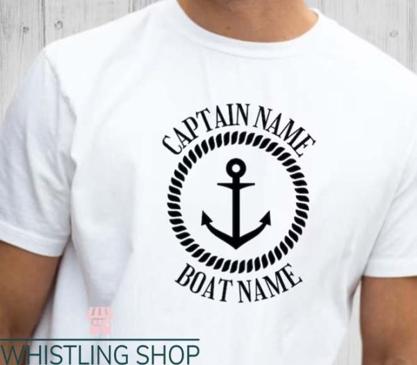 Custom Boat T Shirt Captain Of The Boat Lover Gift