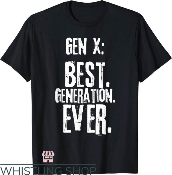 D Generation Xt T-Shirt Best Generation Ever Art Shirt