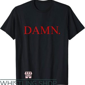 Damn I’m Good T-Shirt Damn Hip Hop